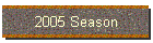 2005 Season